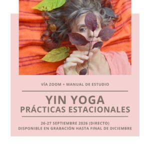 Curso de Yin Yoga y prácticas estacionales para profundizar en energía, anatomía miofascial y ciclos naturales.